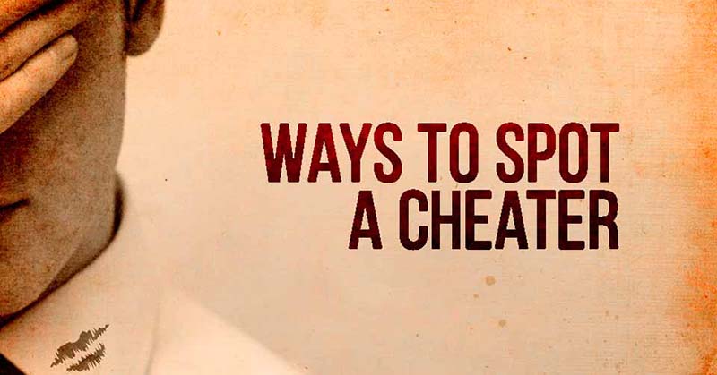 cheating chronicles - ways to spot a cheater