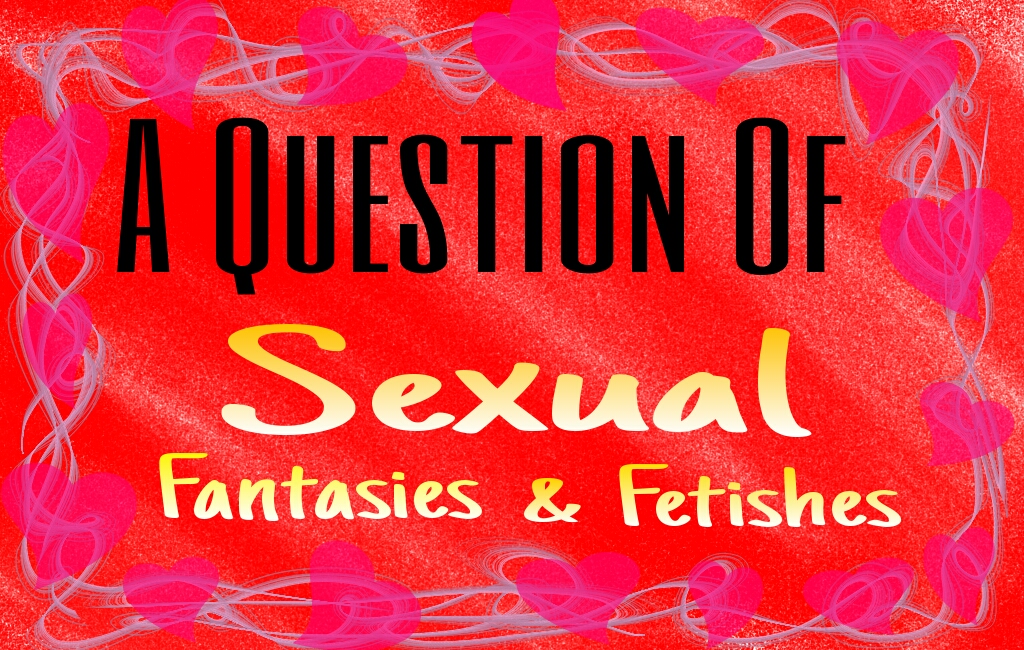 fetishes and fantasies