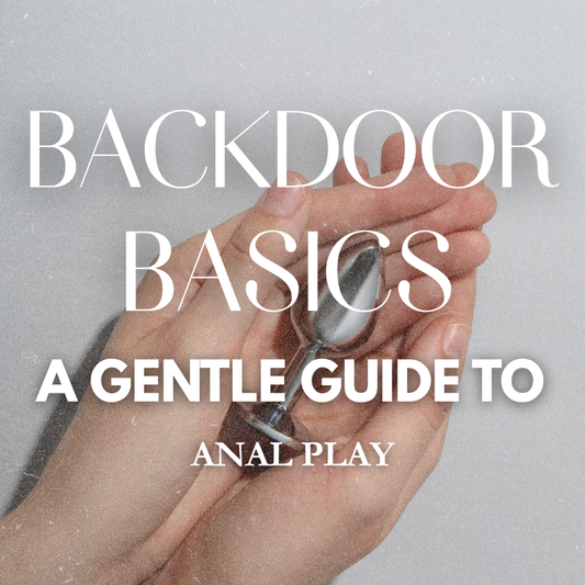 A Gentle Guide Anal Play -